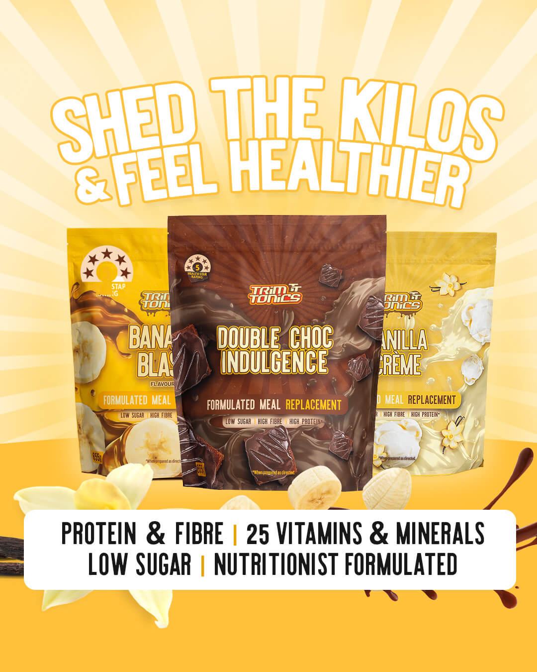 Shed the Kilos & Feel Healthier - Protein & Fibre, 25 Vitamins & Minerals, Low in Sugar, Nutritionist Formulated.